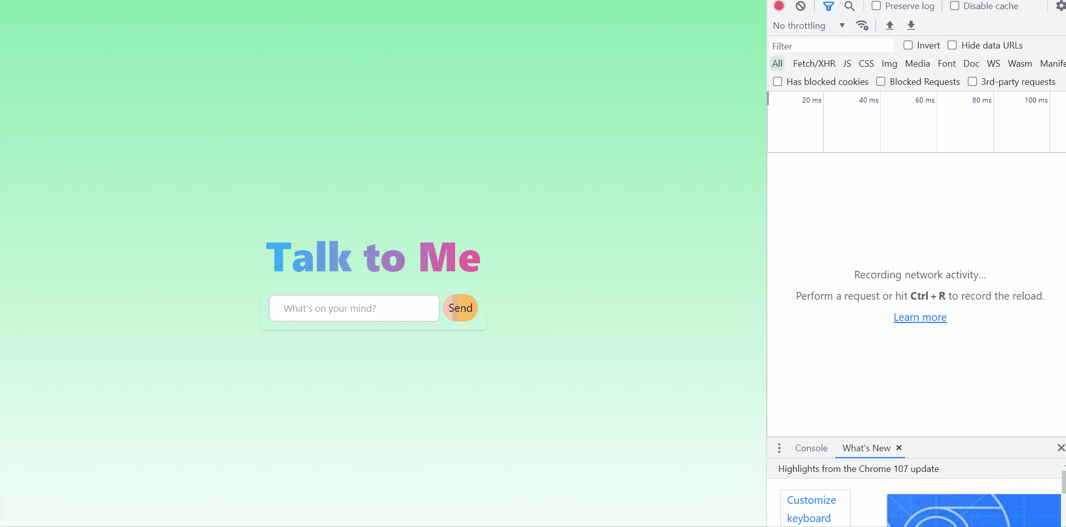 The same gif image described in 1_demo.gif is shown left to an open browser's inspection table. A pointer moves towards the text box in the middle of the page, types a message, and clicks on a button next to it labeled "Send". The button click triggers a network request to be shown in the inspection table named "talk to me". A loader is shown and is eventually replaced with the message from the server.